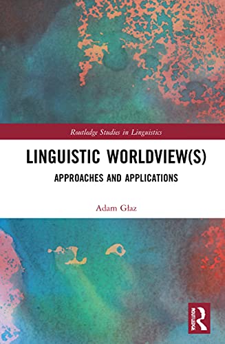 Linguistic Worldview(s) (Routledge Studies in Linguistics)