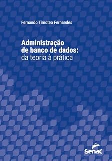 Livro Administração de banco de dados: da teoria à prática (Série Universitária)