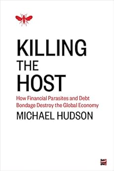 Amazon Com Killing The Host How Financial Parasites And