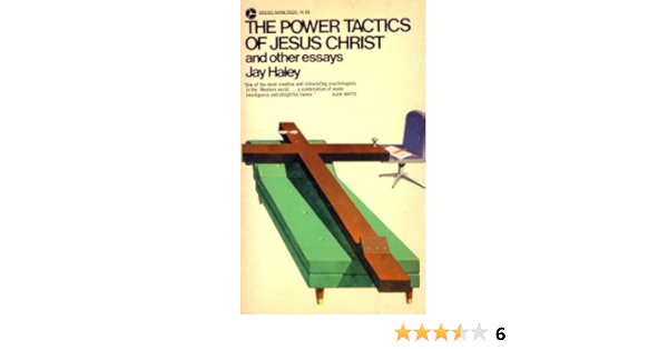 The Power Tactics Of Jesus Christ Haley Jay Amazon Com Books