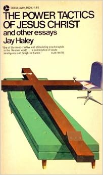 The Power Tactics Of Jesus Christ Haley Jay Amazon Com Books