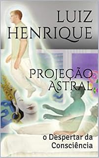 Livro Projeção Astral: o Despertar da Consciência