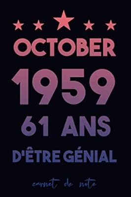 Amazon Com October 1959 61 Ans D Etre Genial Carnet Note Cahier Pour Cadeau D Anniversaire Anniversaire De 61 Ans Pour Homme Et Femme Livre De Naissance Petite Amie Et Petit Ami French