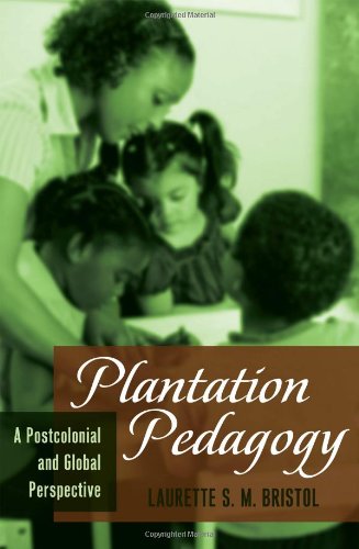 Plantation Pedagogy: A Postcolonial and Global Perspective (Global Studies in Education)