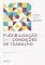 Livro Flexibilização das Condições de Trabalho - 7ª Ed - 2025