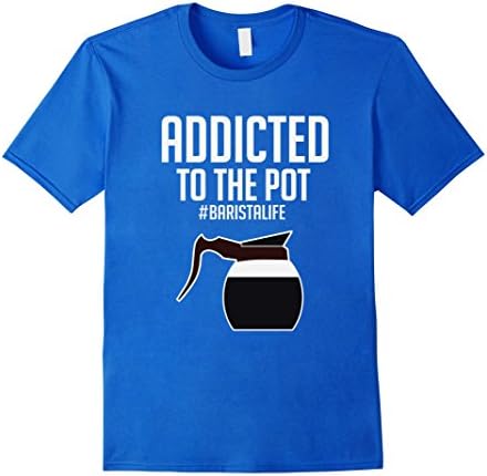 Mens Funny Addicted To The Pot Coffee Barista T-Shirt XL Royal Blue