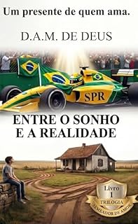Livro ENTRE O SONHO E A REALIDADE: Trilogia Semeador de amor