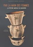 Par la main des femmes : La poterie modelée du Maghreb by 