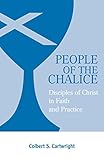 People of the Chalice: Disciples of Christ in Faith and Practice by 