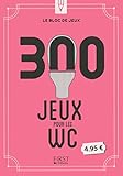 Le bloc de jeux - 300 jeux pour se distraire aux toilettes by 