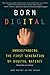 Born Digital: Understanding the First Generation of Digital Natives