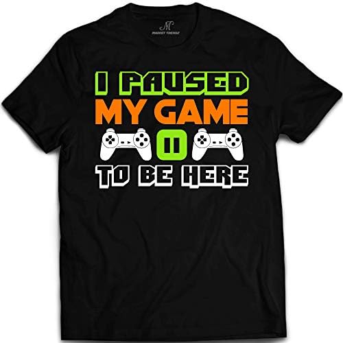 Market Trendz I Paused My Game to Be Here T Shirt Video Game T Shirts for Men