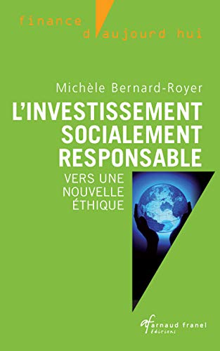 L'investissement socialement responsable: Vers une nouvelle éthique (Finance d'aujourd'hui) (French by Michèle Bernard-Royer