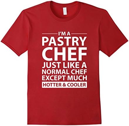 Men's I'm a Pastry Chef Tee Hotter and Cooler Definition T-Shirt Medium Cranberry