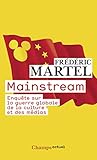 Mainstream: Enquete Sur LA Guerre Globale De LA Culture ET DES Medias (French Edition) by Frédéric Martel