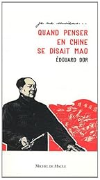 Quand penser en Chine se disait Mao