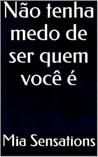 Livro Não tenha medo de ser quem você é