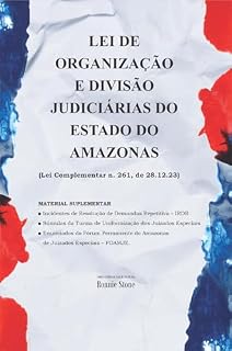 Livro Lei de Organização e Divisão Judiciárias do Estado do Amazonas: Lei Complementar n. 261, de 28 dez. 2023 (Legislação do Estado do Amazonas)
