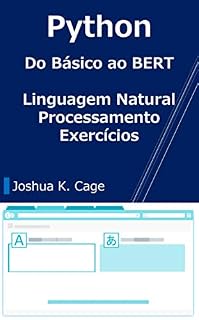 Livro Python Do Básico ao BERT : Linguagem Natural Processamento Exercícios