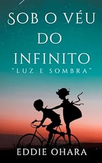Livro Sob o Véu do Infinito: A Jornada entre Luz e Sombra