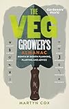 Gardeners' World: The Veg Grower's Almanac: Month by Month Planning and Planting by