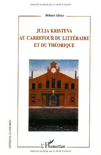 Julia Kristeva au carrefour du littéraire et du théorique