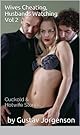 Wives Cheating, Husbands Watching Vol 2 (Cuckold & Hotwife Stories)