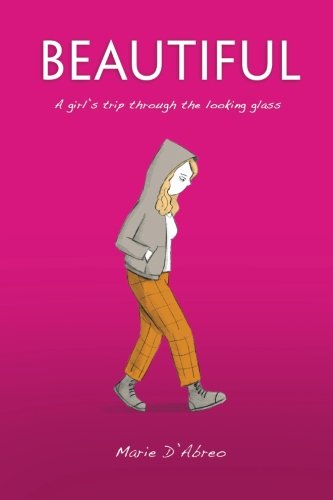 Beautiful: A Girl's Trip Through the Looking Glass