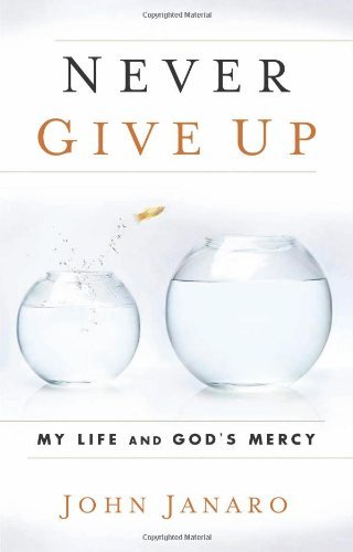 Never Give Up: My Life and God's Mercy