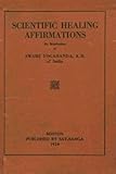 Scientific Healing Affirmations: Reprint of the 1924 edition