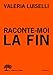 Raconte-moi la fin : Un essai en quarante questions by 
