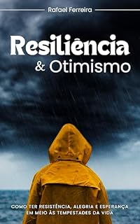Livro RESILIÊNCIA E OTIMISMO: A arte de superar e viver com esperança