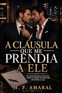 Livro A Cláusula Que Me Prendia a Ele: O contrato dizia que eu precisava dividir o comando. Não dizia nada sobre dividir a cama.