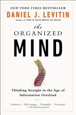 Thinking Straight in the Age of Information Overload The Organized Mind (Paperback) - Common