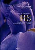 Le Grand Livre des iris by 