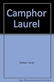 Front cover for the book Camphor Laurel by Sarah Walker