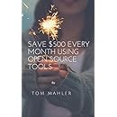 Save $500 every month Using open source tools: Open Source Tools
