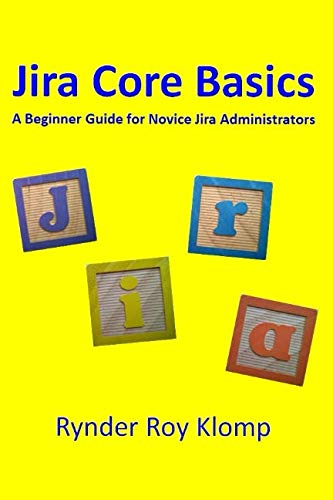Jira Core Basics: A Beginner Guide for Novice Jira Administrators