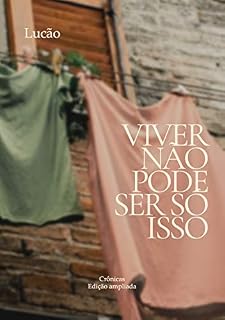 Livro Viver não pode ser só isso: Crônicas