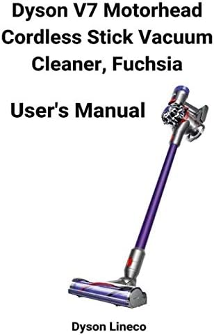 Dyson V7 Motorhead Cordless Stick Vacuum Cleaner, Fuchsia User's Manual Paperback – 9 May 2019