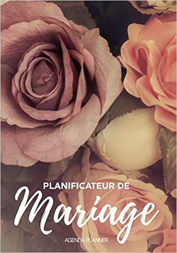 Livres Couvertures de Planificateur de Mariage Agenda Planner: Calendrier Organiseur Mariage pour Mariées,Couples & Wedding Planner Professionnel,Cahier Compagnon Pour ... Planning & Organisation/Préparation Mariage