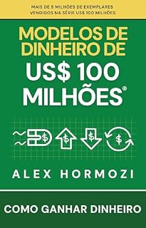Livro Modelos de dinheiro de US$ 100 milhões: Como ganhar dinheiro (Acquisition.com $100M Series)