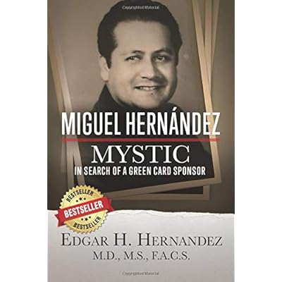 Miguel Hernandez--Mystic: In Search of a Green Card Miguel Hernandez--Mystic: In Search of a Green Card