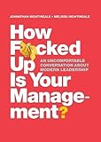 How F*cked Up Is Your Management?: An uncomfortable conversation about modern leadership cover