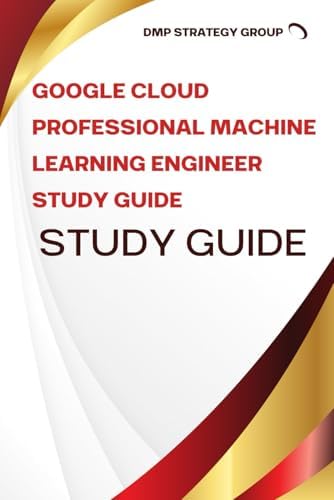 Official Google Cloud Certified Professional Machine Learning