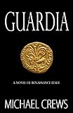 Guardia: A Novel of Renaissance Italy