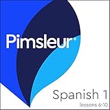 Spanish Level 1 Lessons 6-10: Learn to Speak and Understand Spanish with Pimsleur Language Programs