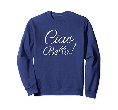 Unisex Ciao Bella Sweatshirt, Italian Hello Beautiful Italy Shirt Medium Navy