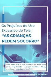 Livro Os Prejuízos do Uso Excessivo de Tela: "As crianças pedem socorro"