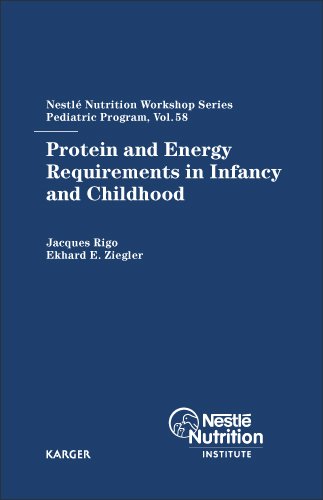 Protein and Energy Requirements in Infancy and Childhood: 58th Nestlé Nutrition Workshop, Pediatric Program, Ho Chi Minh, November 2005 (Nestlé Nutrition Institute Workshop Series, Vol. 58)